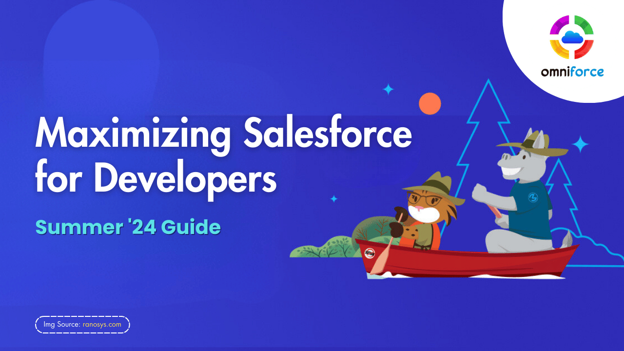 Maximizing Salesforce for Developers: Summer '24 Guide